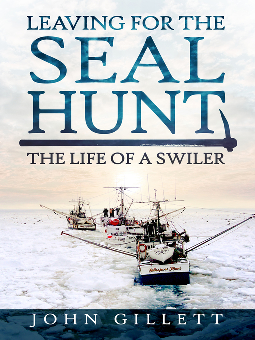 Title details for Leaving for the Seal Hunt by John Gillett - Available